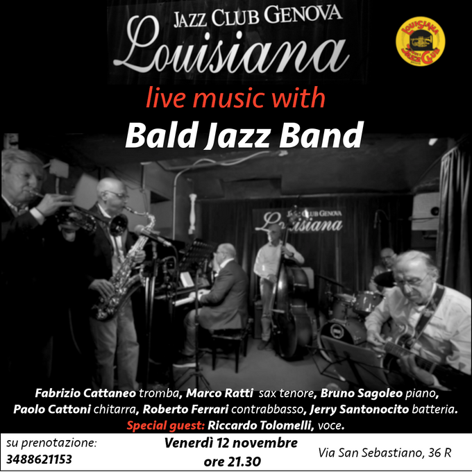 Venerdì 12 novembre, Bald Jazz Band @ Louisiana Jazz Club.  Ritornano  con una nuova formazione alcuni dei musicisti più presenti e attivi nel panorama jazzistico genovese, colonne del nostro club. Affrettatevi a prenotare in chat o al numero 348 8621153